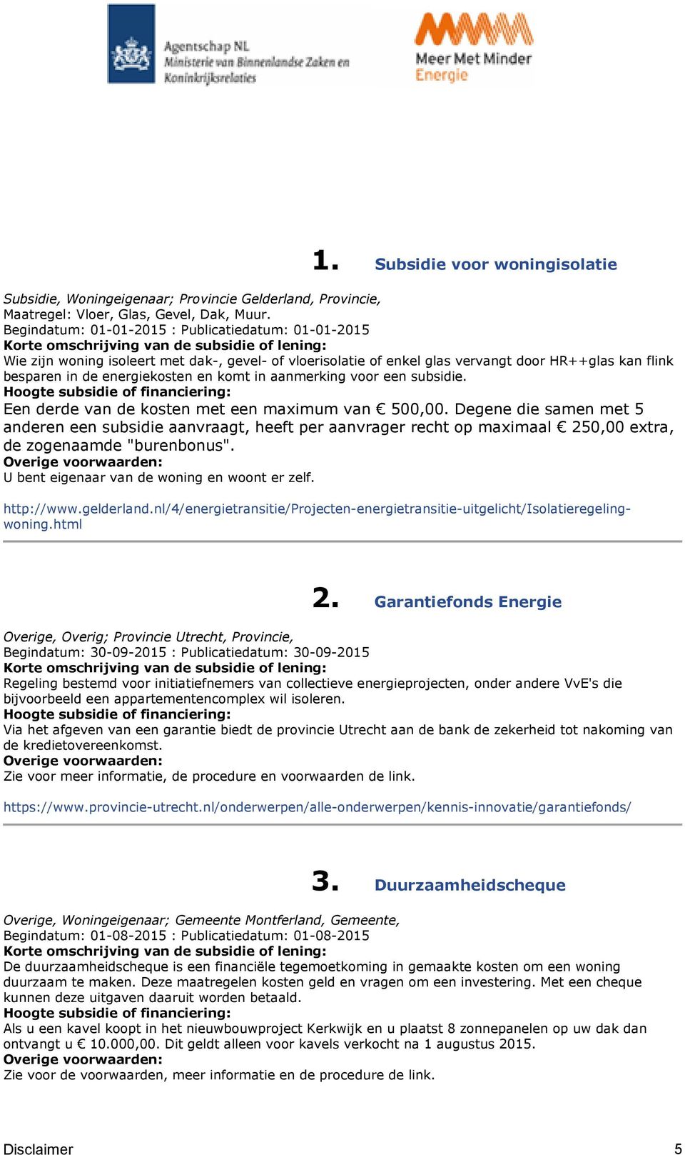 aanmerking voor een subsidie. Een derde van de kosten met een maximum van 500,00.