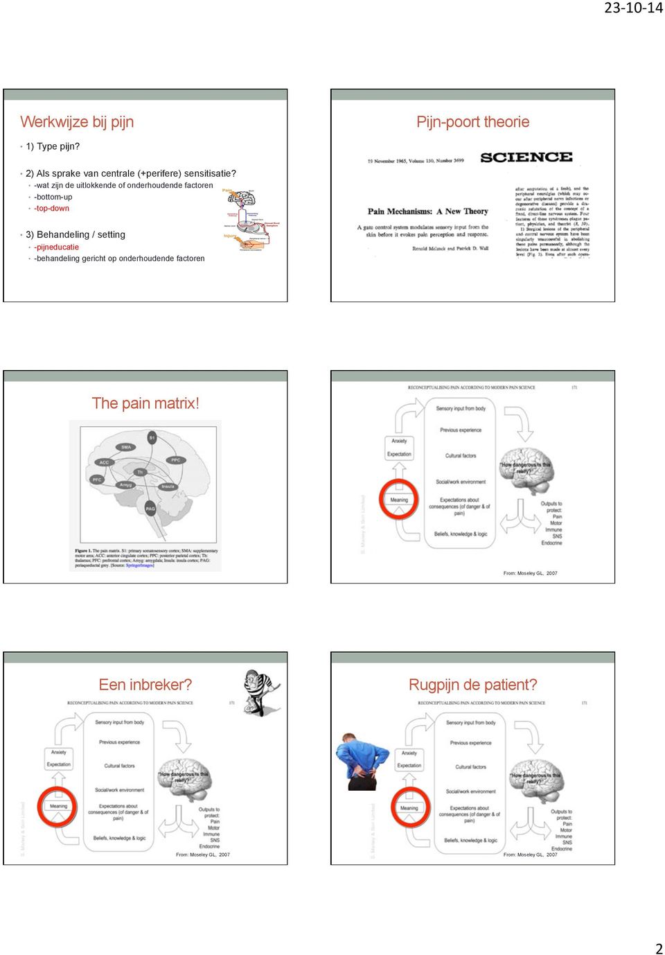 -wat zijn de uitlokkende of onderhoudende factoren -bottom-up -top-down 3) Behandeling /