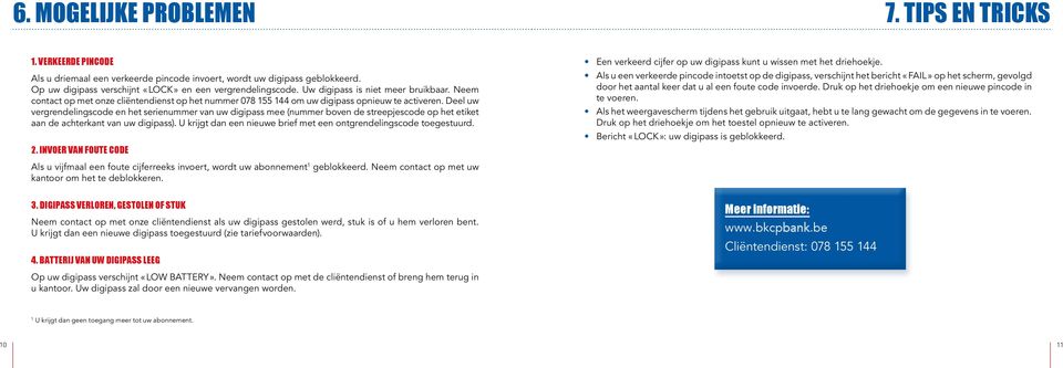 Deel uw vergrendelingscode en het serienummer van uw digipass mee (nummer boven de streepjescode op het etiket aan de achterkant van uw digipass).