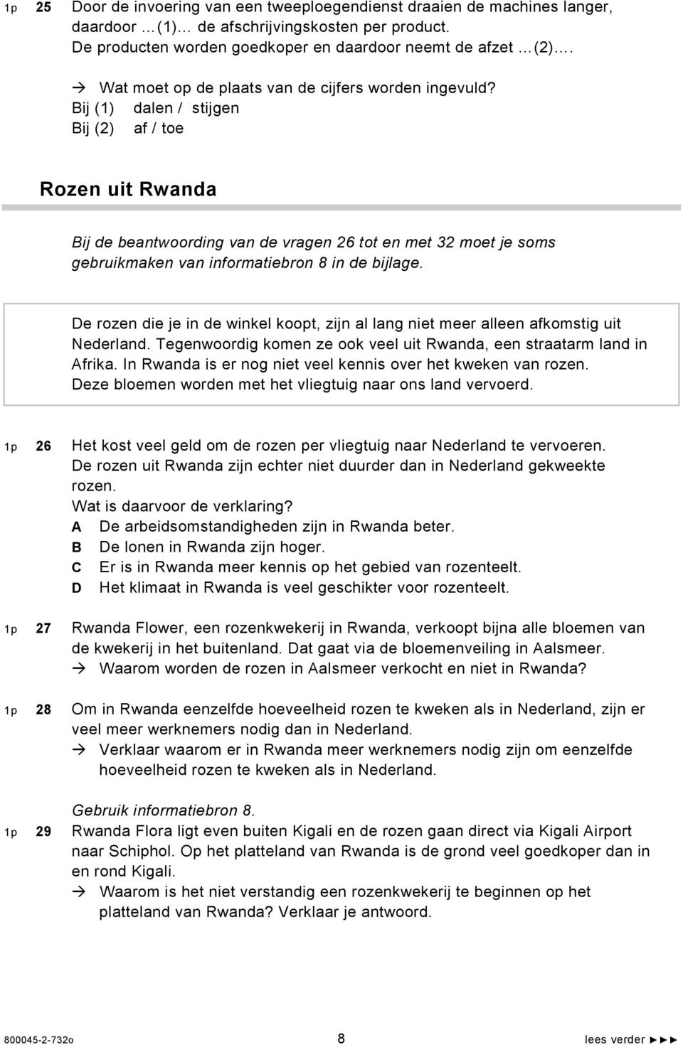 Bij (1) dalen / stijgen Bij (2) af / toe Rozen uit Rwanda Bij de beantwoording van de vragen 26 tot en met 32 moet je soms gebruikmaken van informatiebron 8 in de bijlage.