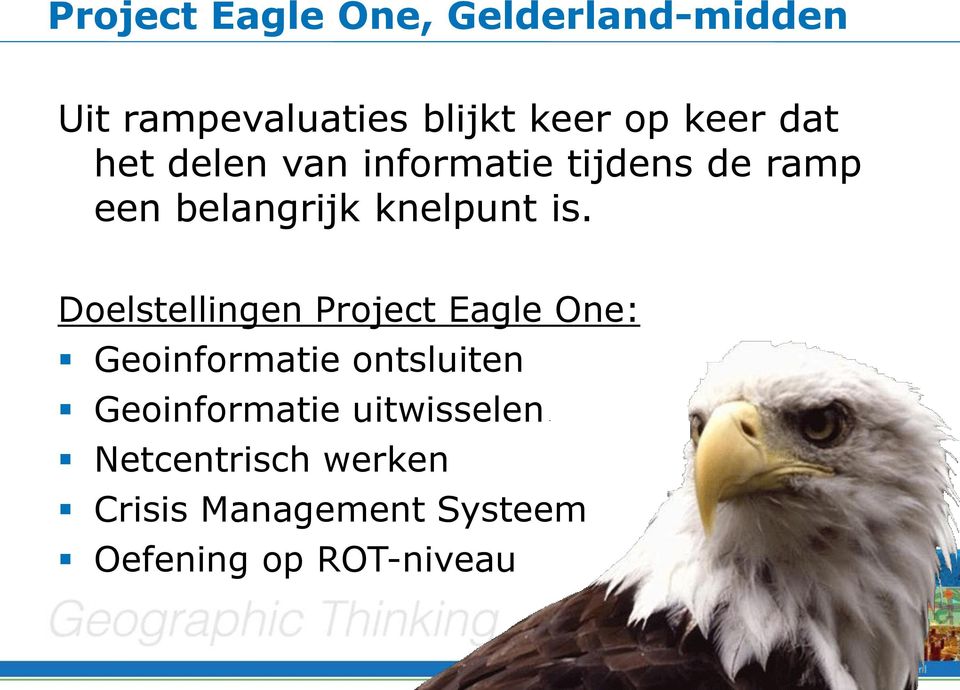 Doelstellingen Project Eagle One: Geoinformatie ontsluiten Geoinformatie
