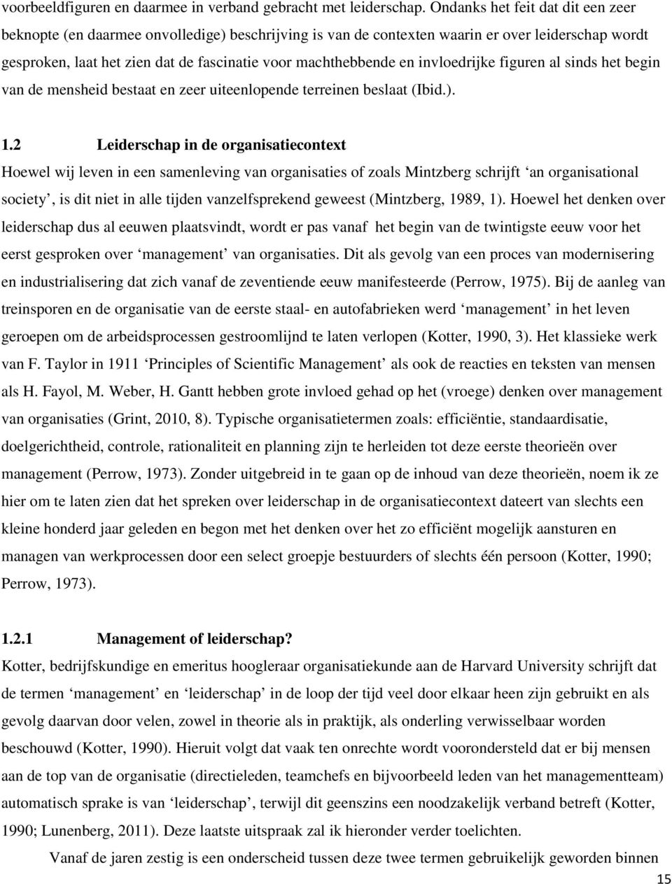 invloedrijke figuren al sinds het begin van de mensheid bestaat en zeer uiteenlopende terreinen beslaat (Ibid.). 1.