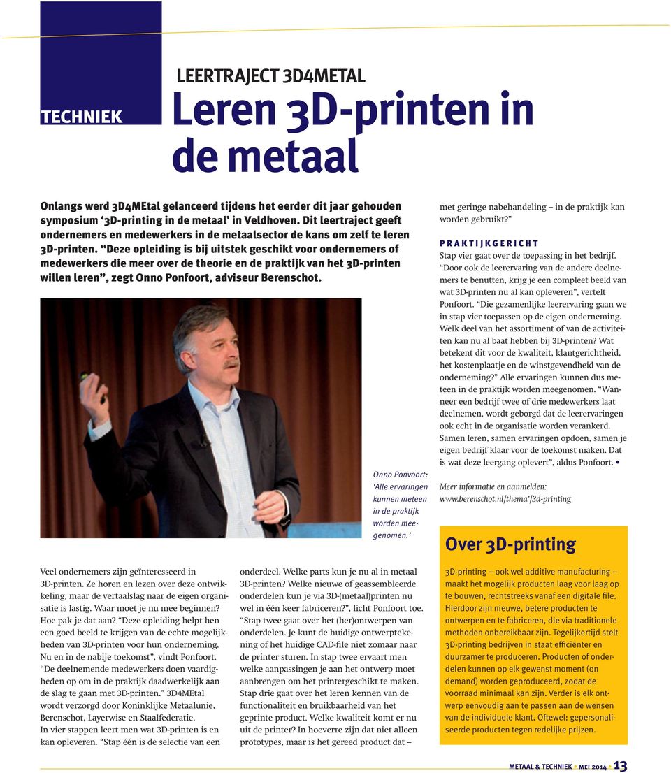 Deze opleiding is bij uitstek geschikt voor ondernemers of medewerkers die meer over de theorie en de praktijk van het 3D-printen willen leren, zegt Onno Ponfoort, adviseur Berenschot.