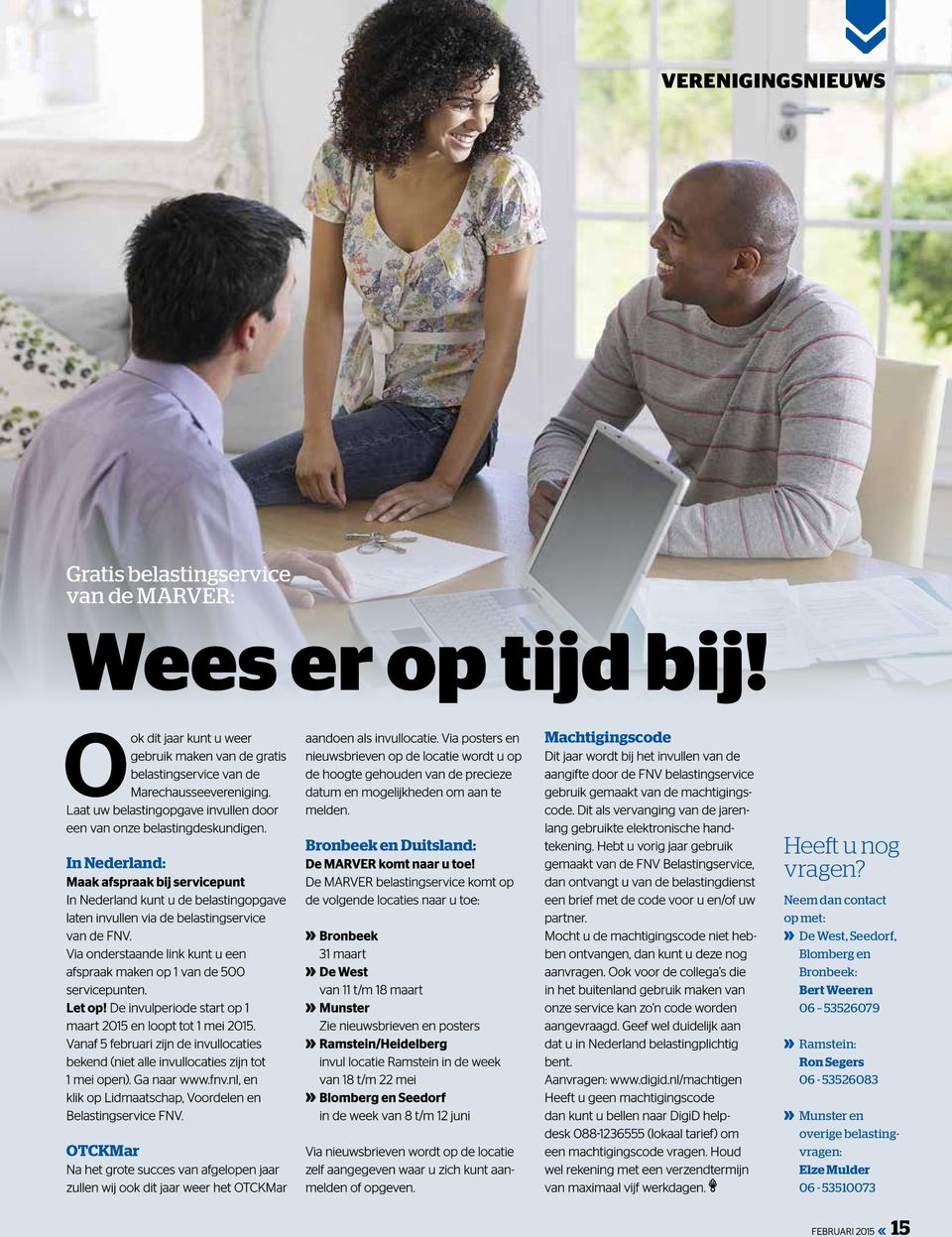 In Nederland: Maak afspraak bij servicepunt In Nederland kunt u de belastingopgave laten invullen via de belastingservice van de FNV.
