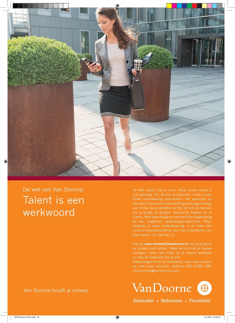 Met deskundige en persoonlijke begeleiding en een uitgebreid opleidingsprogramma. Maar ondanks al deze ondersteuning, is er maar één iemand verantwoordelijk voor het ontwikkelen van jouw talent.