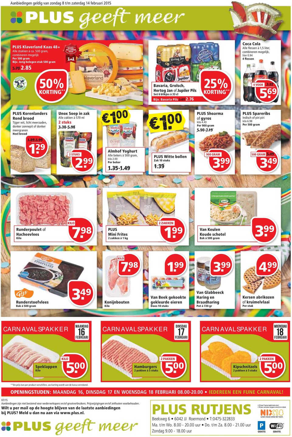 76 25% KORTING ** 4 VOOR 7.32 5. 69 PLUS Korenlanders Rond brood Tijger wit, licht meerzaden, donker zonnepit of donker meergranen Heel brood Unox Soep in zak Alle zakken à 570 ml 2 stuks 3.38-5.