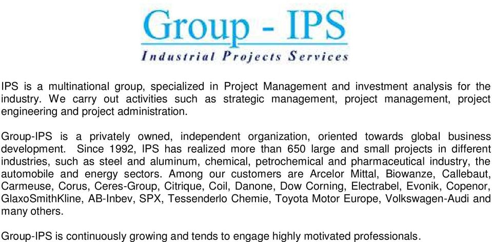 Group-IPS is a privately owned, independent organization, oriented towards global business development.