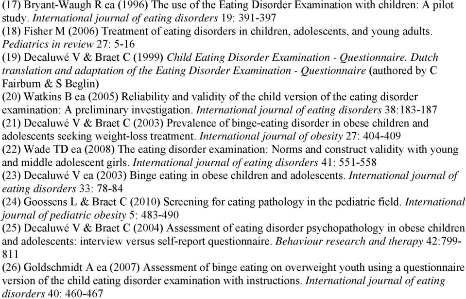 Pediatrics in review 27: 5-16 (19) Decaluwé V & Braet C (1999) Child Eating Disorder Examination - Questionnaire.