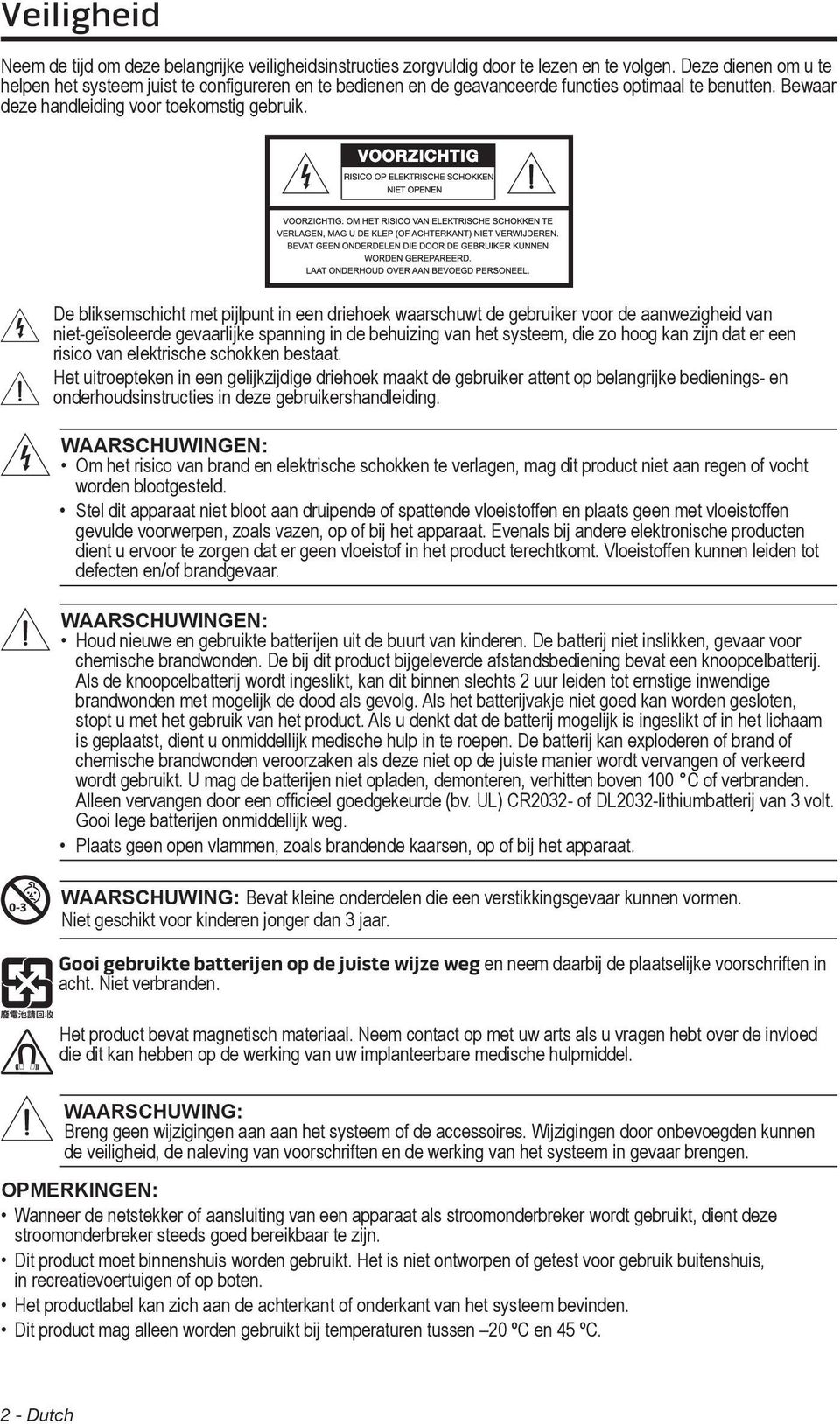 De bliksemschicht met pijlpunt in een driehoek waarschuwt de gebruiker voor de aanwezigheid van niet-geïsoleerde gevaarlijke spanning in de behuizing van het systeem, die zo hoog kan zijn dat er een