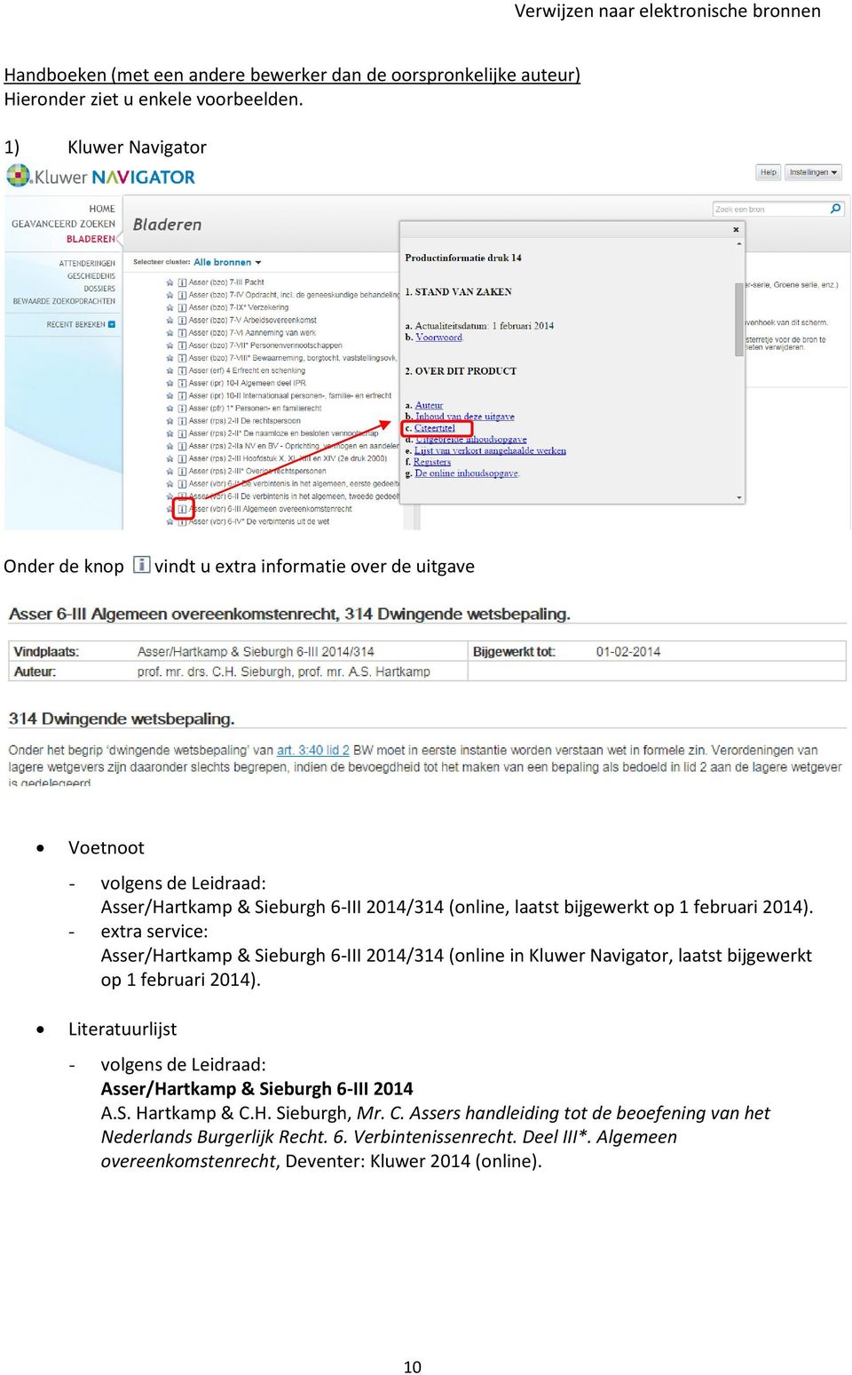 2014). Asser/Hartkamp & Sieburgh 6-III 2014/314 (online in Kluwer Navigator, laatst bijgewerkt op 1 februari 2014).