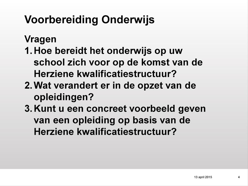 kwalificatiestructuur? 2. Wat verandert er in de opzet van de opleidingen? 3.