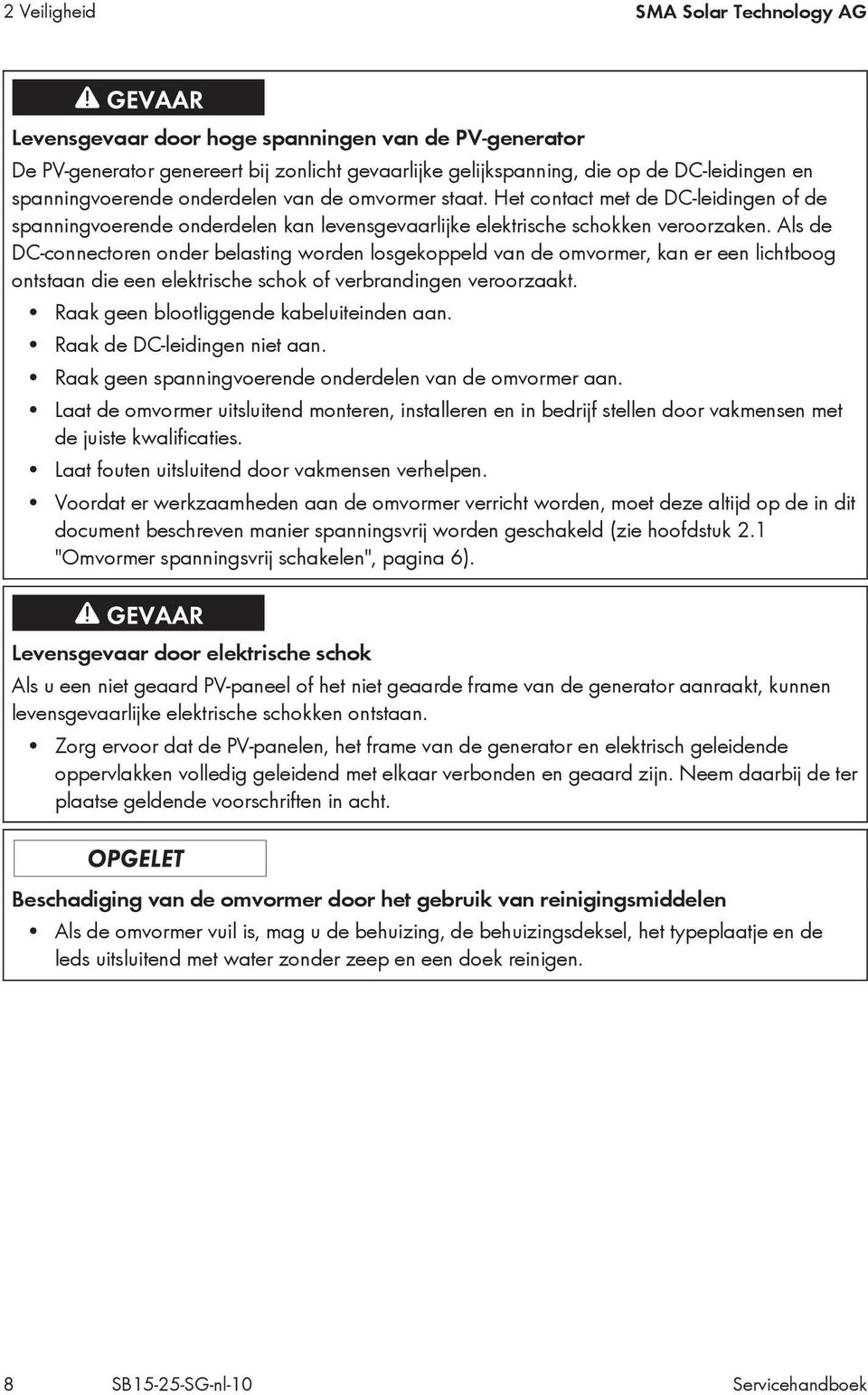 Als de DC-connectoren onder belasting worden losgekoppeld van de omvormer, kan er een lichtboog ontstaan die een elektrische schok of verbrandingen veroorzaakt.