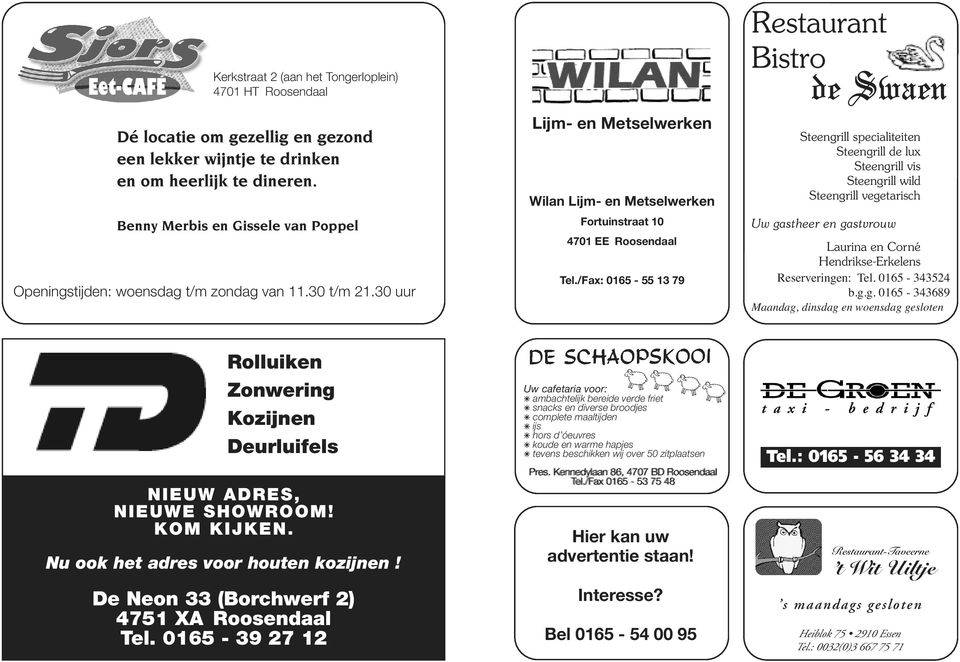 /Fax: 0165-55 13 79 Restaurant Bistro Steengrill specialiteiten Steengrill de lux Steengrill vis Steengrill wild Steengrill vegetarisch Uw gastheer en gastvrouw Laurina en Corné Hendrikse-Erkelens