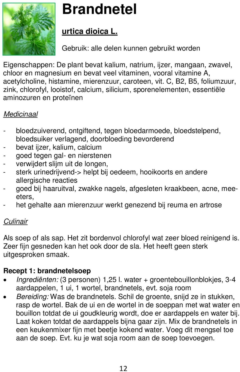 histamine, mierenzuur, caroteen, vit.