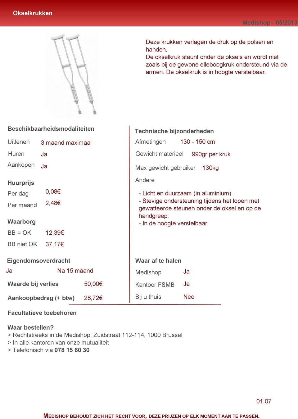 De okselkruk is in hoogte verstelbaar.