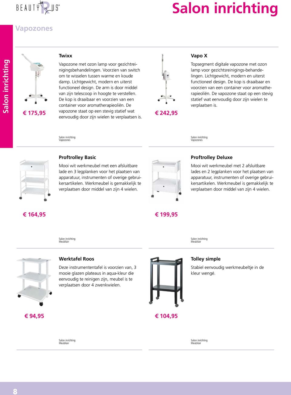 De vapozone staat op een stevig statief wat eenvoudig door zijn wielen te verplaatsen is. 242,95 Topsegment digitale vapozone met ozon lamp voor gezichtsreinigings-behandelingen.