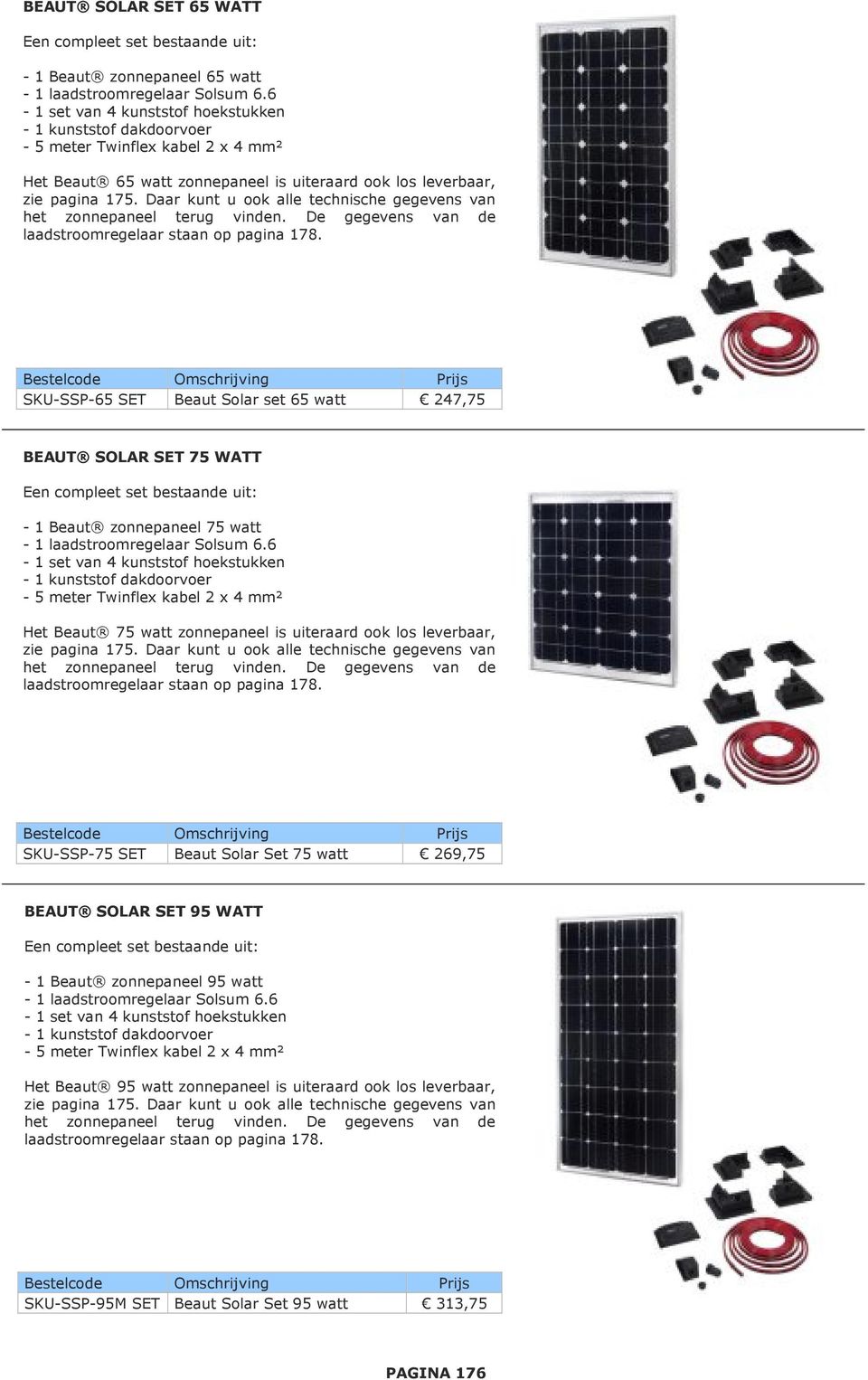 Daar kunt u ook alle technische gegevens van het zonnepaneel terug vinden. De gegevens van de laadstroomregelaar staan op pagina 178.