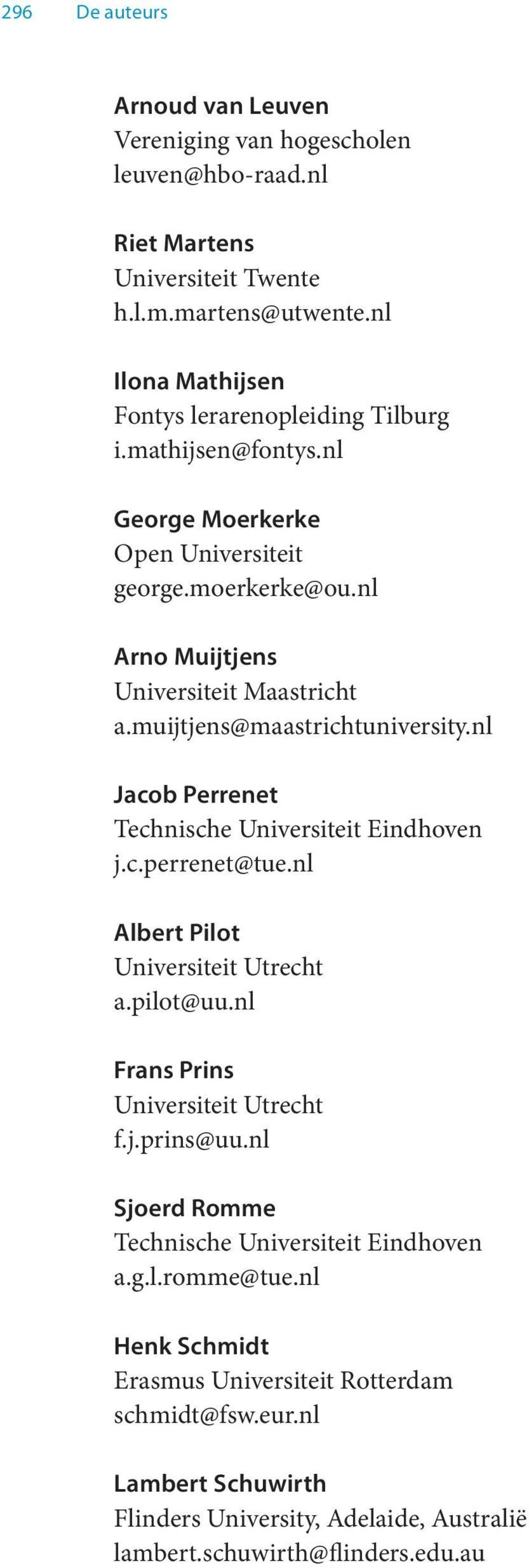 muijtjens@maastrichtuniversity.nl Jacob Perrenet Technische Universiteit Eindhoven j.c.perrenet@tue.nl Albert Pilot Universiteit Utrecht a.pilot@uu.