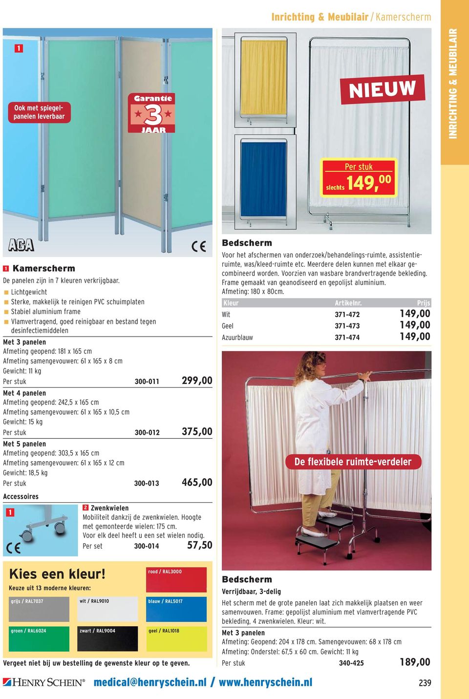 Afmeting samengevouwen: 6 x 65 x 8 cm Gewicht: kg Per stuk 300-0 99,00 Met 4 panelen Afmeting geopend: 4,5 x 65 cm Afmeting samengevouwen: 6 x 65 x 0,5 cm Gewicht: 5 kg Per stuk 300-0 375,00 Met 5