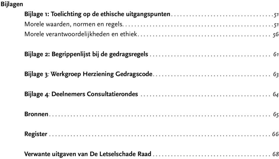 .. 56 Bijlage 2: Begrippenlijst bij de gedragsregels.