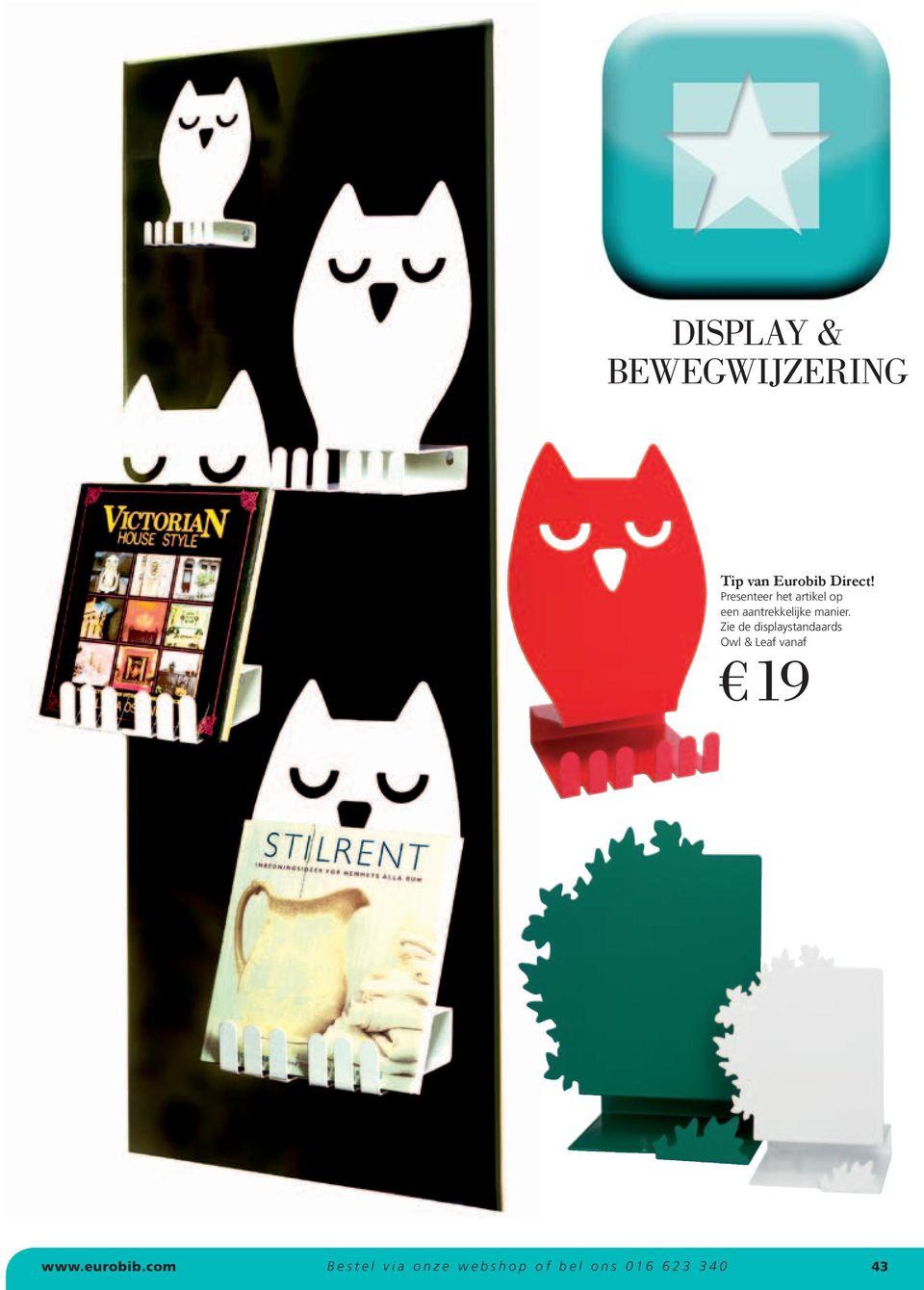 Zie de displaystandaards Owl & Leaf vanaf 19 www.