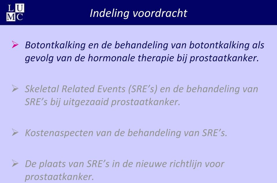 Skeletal Related Events (SRE s) en de behandeling van SRE s bij uitgezaaid