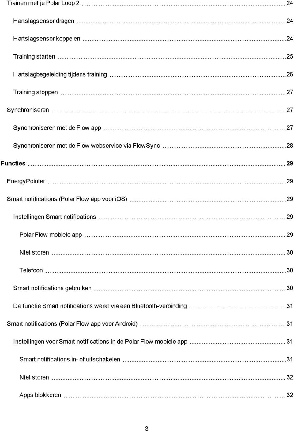 notifications 29 Polar Flow mobiele app 29 Niet storen 30 Telefoon 30 Smart notifications gebruiken 30 De functie Smart notifications werkt via een Bluetooth-verbinding 31 Smart