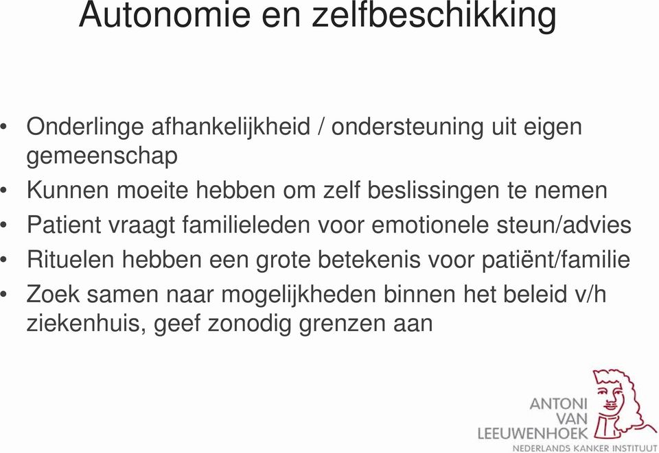 familieleden voor emotionele steun/advies Rituelen hebben een grote betekenis voor