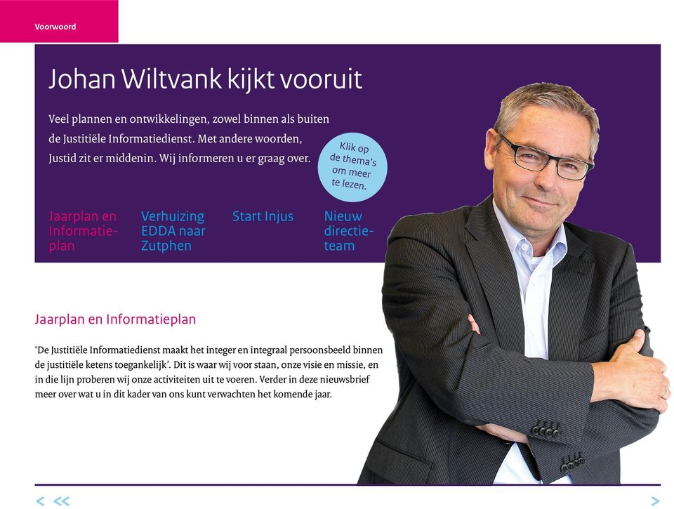 Jaarplan en Informatieplan Verhuizing EDDA naar Zutphen Start Injus Nieuw directieteam Jaarplan en Informatieplan De Justitiële Informatiedienst maakt het integer en