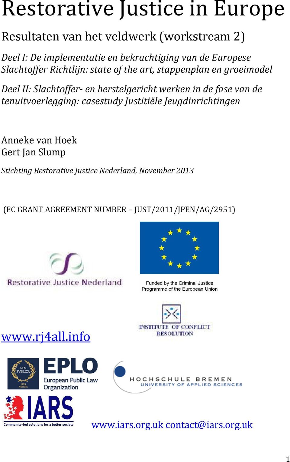 de fase van de tenuitvoerlegging: casestudy Justitiële Jeugdinrichtingen Anneke van Hoek Gert Jan Slump Stichting Restorative