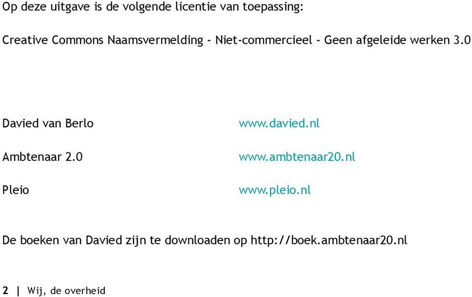0 Davied van Berlo Ambtenaar 2.0 Pleio www.davied.nl www.ambtenaar20.nl www.pleio.
