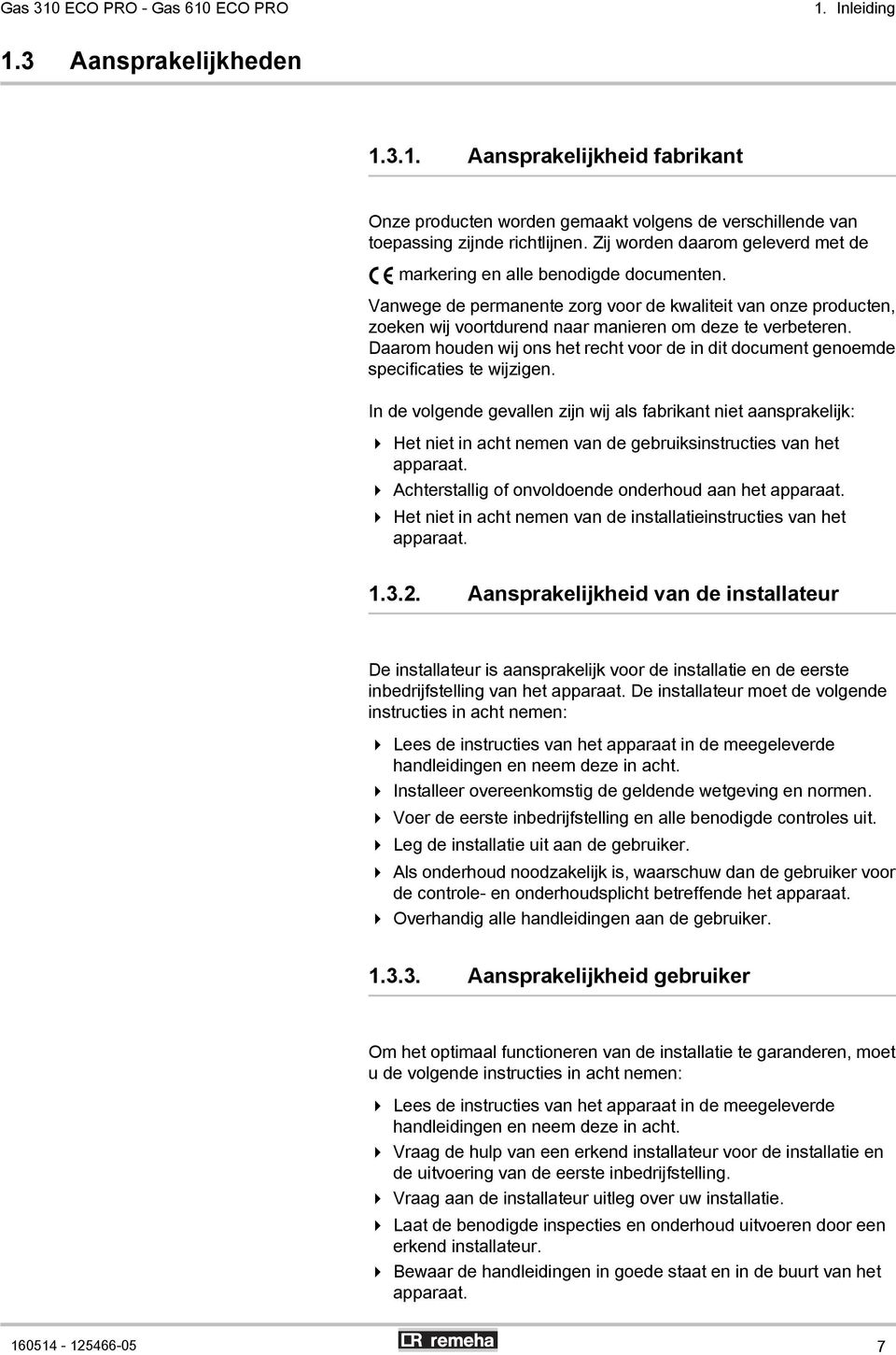 Daarom houden wij ons het recht voor de in dit document genoemde specificaties te wijzigen.