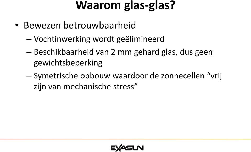 geëlimineerd Beschikbaarheid van 2 mm gehard glas,