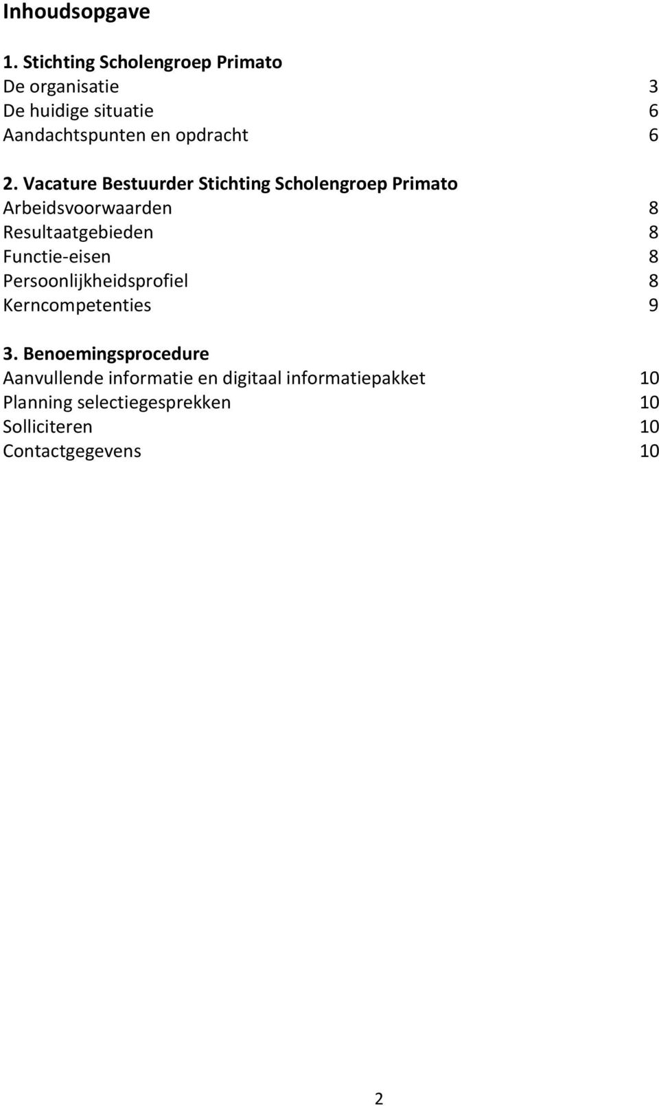 Vacature Bestuurder Stichting Scholengroep Primato Arbeidsvoorwaarden 8 Resultaatgebieden 8