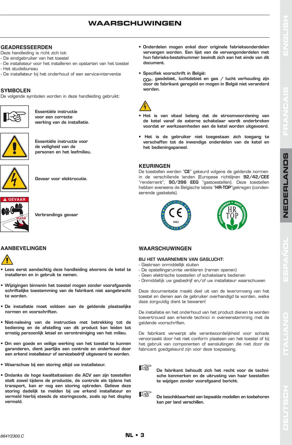 Essentiële instructie voor de veiligheid van de personen en het leefmilieu. Gevaar voor elektrocutie.