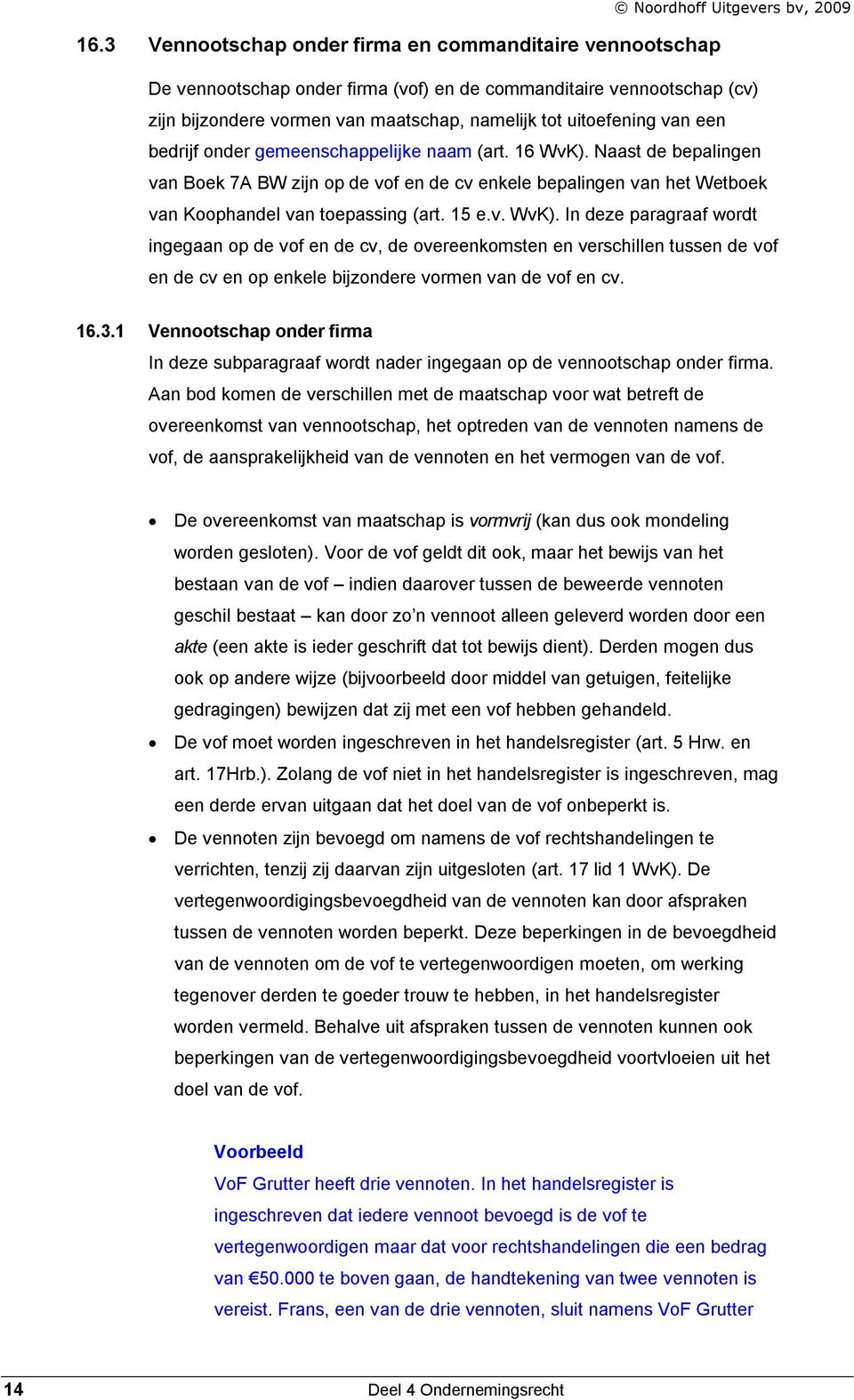 bedrijf onder gemeenschappelijke naam (art. 16 WvK).