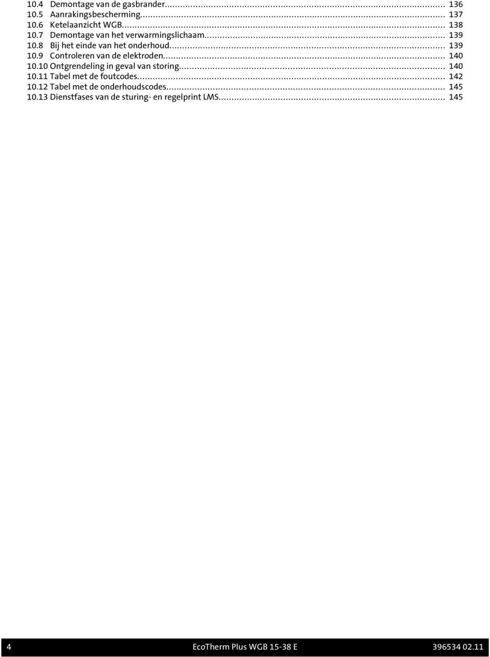 .. 140 10.10 Ontgrendeling in geval van storing... 140 10.11 Tabel met de foutcodes... 142 10.