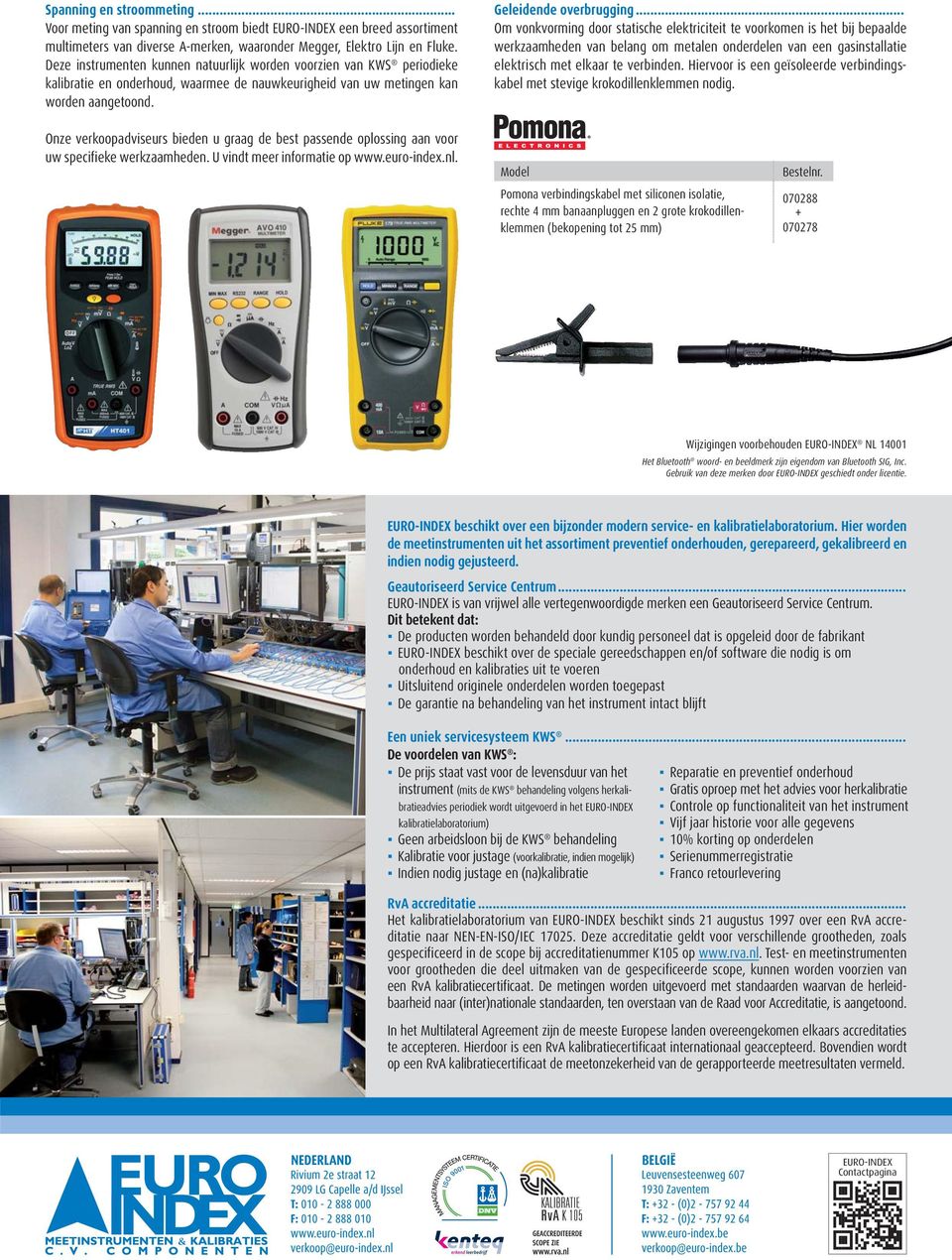 .. Om vonkvorming door statische elektriciteit te voorkomen is het bij bepaalde werkzaamheden van belang om metalen onderdelen van een gasinstallatie elektrisch met elkaar te verbinden.