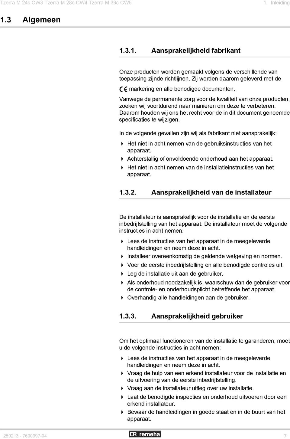 Daarom houden wij ons het recht voor de in dit document genoemde specificaties te wijzigen.