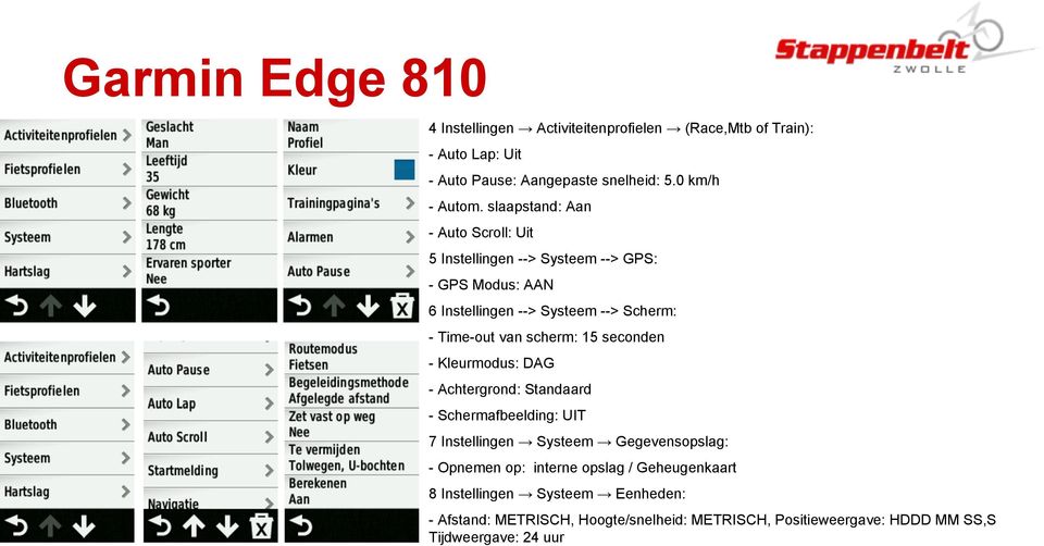 scherm: 15 seconden - Kleurmodus: DAG - Achtergrond: Standaard - Schermafbeelding: UIT 7 Instellingen Systeem Gegevensopslag: - Opnemen op: