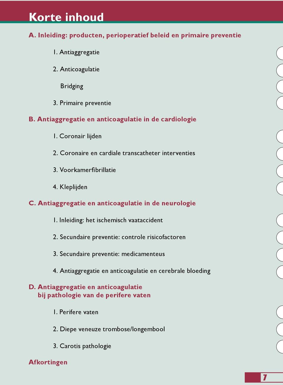Antiaggregatie en anticoagulatie in de neurologie 1. Inleiding: het ischemisch vaataccident 2. Secundaire preventie: controle risicofactoren 3.