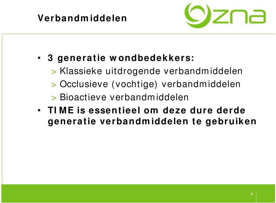 verbandmiddelen >Bioactieve verbandmiddelen TIME is