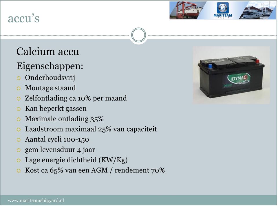 Laadstroom maximaal 25% van capaciteit Aantal cycli 100-150 gem