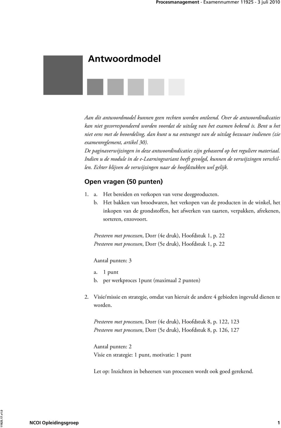 De paginaverwijzingen in deze antwoordindicaties zijn gebaseerd op het reguliere materiaal. Indien u de module in de e-learningvariant heeft gevolgd, kunnen de verwijzingen verschillen.