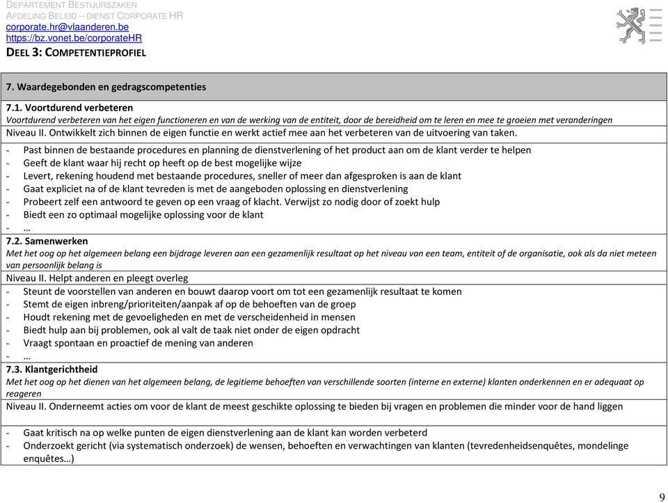 Ontwikkelt zich binnen de eigen functie en werkt actief mee aan het verbeteren van de uitvoering van taken.