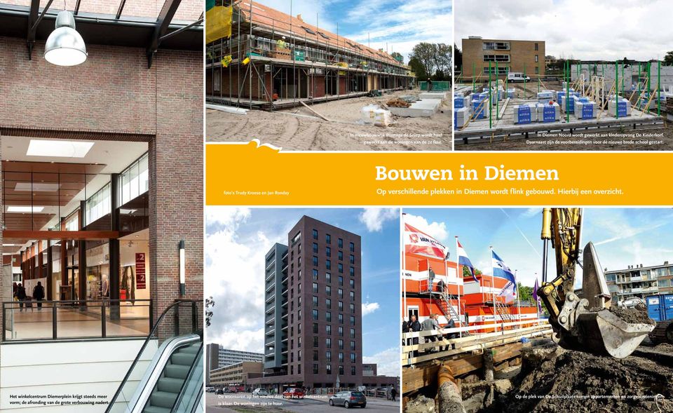 foto s Trudy Kroese en Jan Ronday Bouwen in Diemen Op verschillende plekken in Diemen wordt flink gebouwd. Hierbij een overzicht.