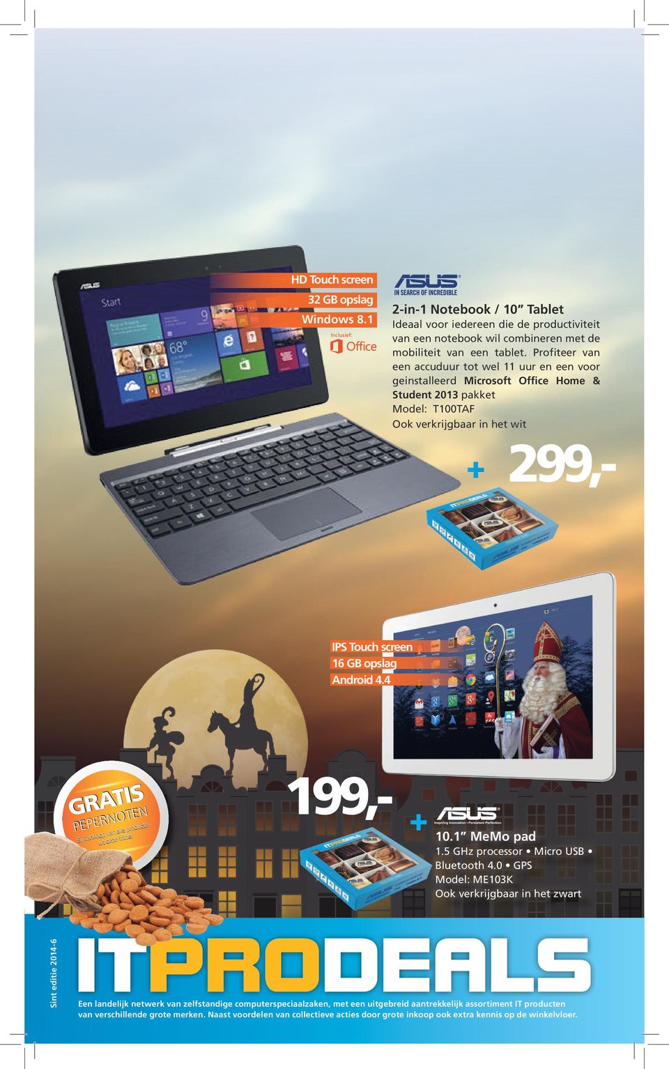 4 GRATIS PEPERNOTEN Bij aankoop van alle producten uit deze folder 299,- 199,- 10.1 MeMo pad 1.5 GHz processor Micro USB Bluetooth 4.