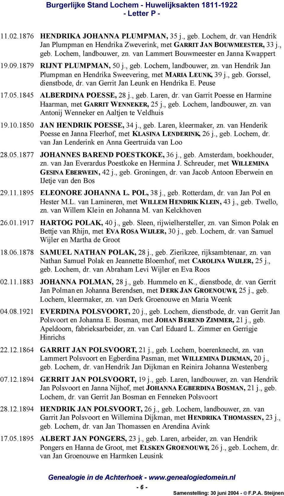 van Gerrit Jan Leunk en Hendrika E. Peuse 17.05.1845 ALBERDINA POESSE, 28 j., geb. Laren, dr. van Garrit Poesse en Harmine Haarman, met GARRIT WENNEKER, 25 j., geb. Lochem, landbouwer, zn.