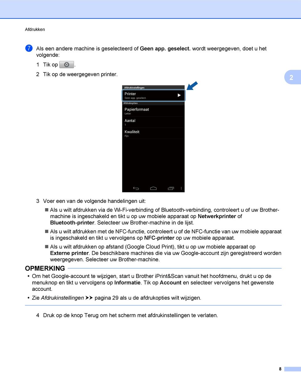 op Netwerkprinter of Bluetooth-printer. Selecteer uw Brother-machine in de lijst.