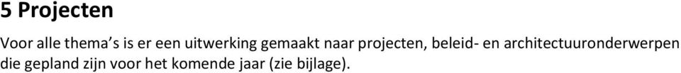 gepland zijn voor het komende jaar (zie bijlage).